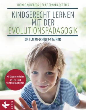 Ludwig Koneberg/Silke Gramer-Rottler, Kindgerecht lernen mit der Evolutionspädagogik, Kösel