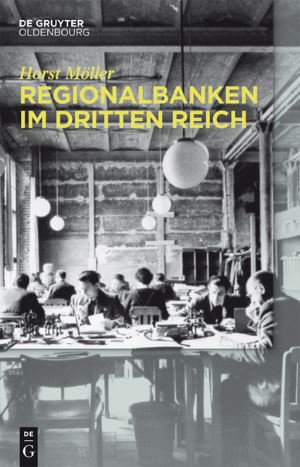 Horst Möller, Regionalbanken im Dritten Reich, De Gruyter Oldenbourg
